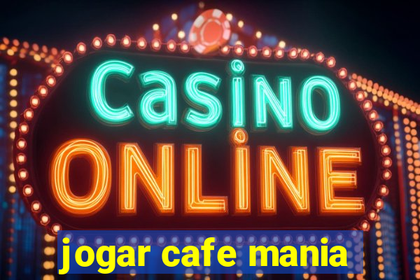 jogar cafe mania